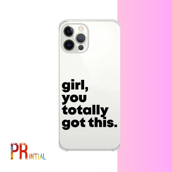 Girl You Totally Got This  Mobile Cover