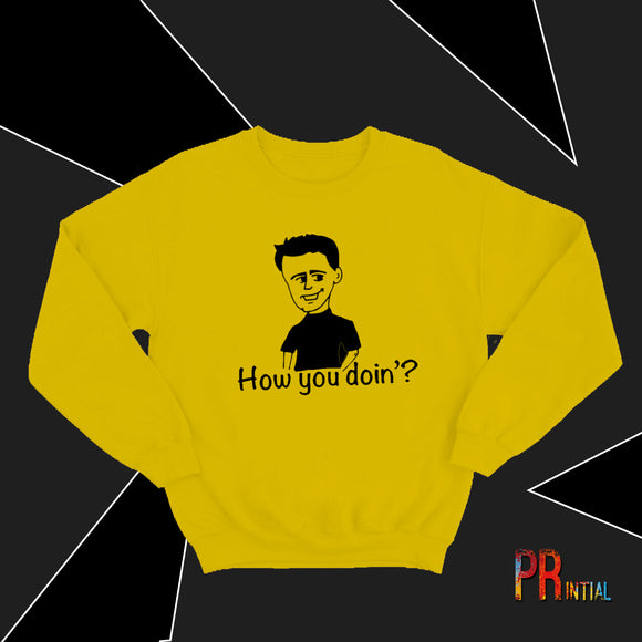 HOW YOU DOIN? - Sweatshirt