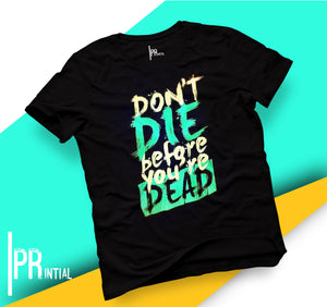 Don't Die   - Graphic Printed Tshirt - Printial Store