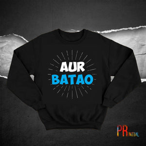 Aur Batao Sweatshirt - Printial Store