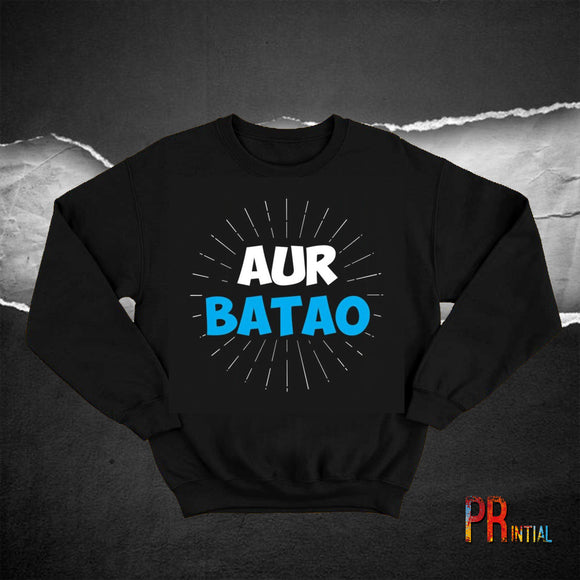 Aur Batao Sweatshirt