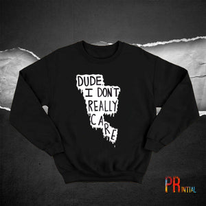 I Don't Really Care Sweatshirt - Printial Store