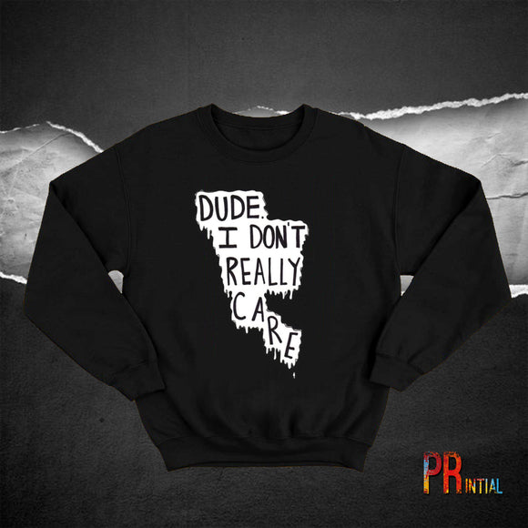 I Don't Really Care Sweatshirt