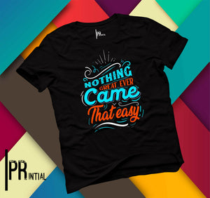 Noting Great Come That Easy Printed T Shirt - Printial Store