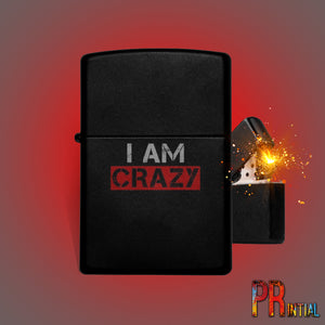 I Am Crazy Lighter - Printial Store